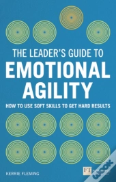 Leader'S Guide To Emotional Agility (Emotional Intelligence), The