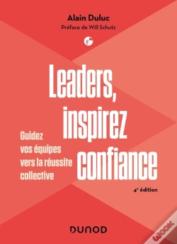 Capa do artigo Leaders, Inspirez Confiance : Guidez Vos Équipes Vers La Réussite Collective (4e Édition)