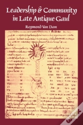 Leadership And Community In Late Antique Gaul