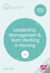 Leadership, Management And Team Working In Nursing