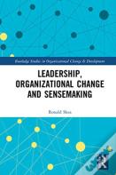 Leadership, Organizational Change And Sensemaking