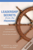 Leadership Secrets From The Proverbs