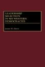 Leadership Selection In Six Western Democracies - Preview