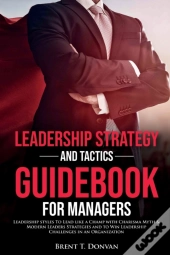 Leadership Strategy And Tactics Guidebook For Managers