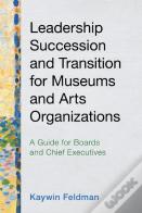 Leadership Succession And Transition For Museums And Arts Organizations