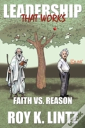 Leadership That Works: Faith Vs. Reason