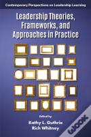 Leadership Theories, Frameworks, And Approaches In Practice