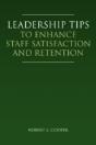 Leadership Tips To Enhance Staff Satisfaction And Retention - Preview
