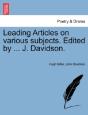 Leading Articles On Various Subjects. Edited By ... J. Davidson. - Preview