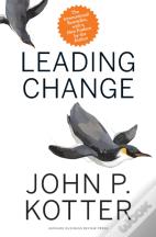 Leading Change, With A New Preface By The Author