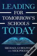 Leading For Tomorrow'S Schools Today
