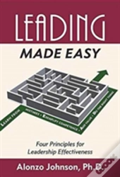 Leading Made Easy: Four Principles For Leadership Effectiveness