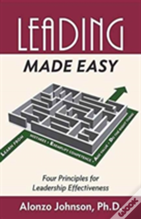 Leading Made Easy: Four Principles For Leadership Effectiveness