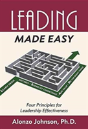 Leading Made Easy: Four Principles For Leadership Effectiveness - Preview