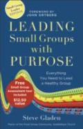 Leading Small Groups With Purpose Â€“ Everything You Need To Lead A Healthy Group