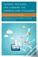 Leading, Teaching, And Learning The Common Core Standards