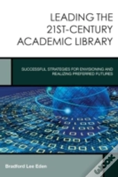 Leading The 21st-Century Academic Library
