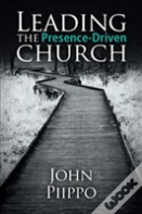 Leading The Presence-Driven Church