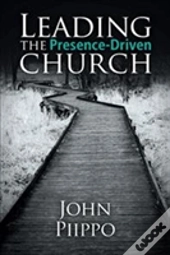 Leading The Presence-Driven Church