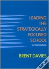 Leading The Strategically Focused School