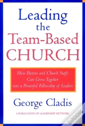 Leading The Team-Based Church