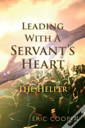 Leading With A Servant'S Heart
