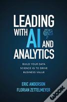 Leading With Ai And Analytics: Build Your Data Science Iq To Drive Business Value