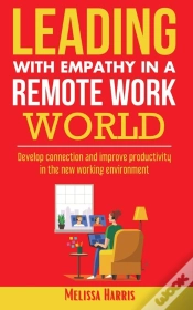 Capa do artigo Leading With Empathy In A Remote Work World