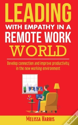 Capa do artigo Leading With Empathy In A Remote Work World