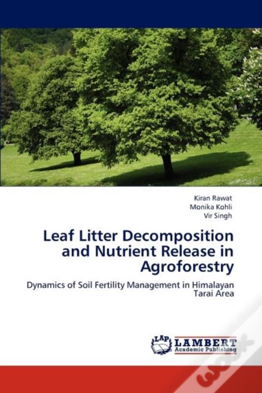 Leaf Litter Decomposition And Nutrient Release In Agroforestry