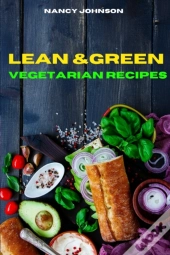 Lean And Green Vegetarian Recipes: Easy