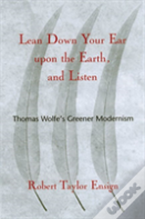 Lean Down Your Ear Upon The Earth And Listen