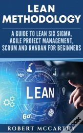 Lean Methodology: A Guide To Lean Six Si