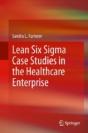 Lean Six Sigma Case Studies In The Healthcare Enterprise - Preview