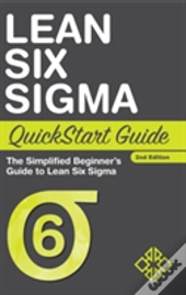 Lean Six Sigma Quickstart Guide: The Simplified Beginner'S Guide To Lean Six Sigma