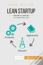 Lean Startup ; Résumé Et Analyse Du Livre D'Eric Ries