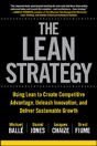 Lean Strategy: Using Lean To Create Competitive Advantage, Unleash Innovation, And Deliver Sustainable Growth - Preview