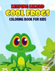 Leaping Lizard Cool Frogs Coloring Book For Kids