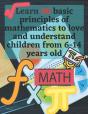 Learn 50 Basic Principles Of Mathematics To Love And Understand Children From 6-14 Years Old - Preview