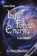 Learn About Life Force Energy From A Master