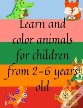 Learn And Color Animals For Children From 2-6 Years Old