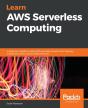 Learn Aws Serverless Computing - Preview