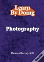 Learn By Doing - Photography