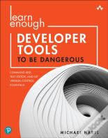 Learn Enough Developer Tools To Be Dangerous