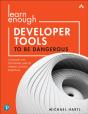 Learn Enough Developer Tools To Be Dangerous - Preview