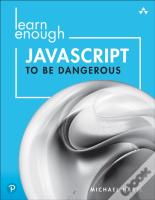 Learn Enough Javascript To Be Dangerous