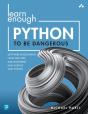 Learn Enough Python To Be Dangerous - Preview