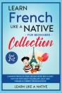 Learn French Like A Native For Beginners Collection - Level 1 & 2 - Preview