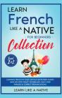 Learn French Like A Native For Beginners Collection - Level 1 &Amp; 2 - Preview
