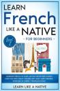 Learn French Like A Native For Beginners - Preview